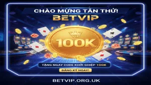 Nhận Code Tân Thủ 100K Miễn Phí Tại Cổng Game Betvip