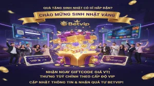 Khuyến Mãi Sinh Nhật Thành Viên Betvip: Quà Tặng Độc Quyền, Tri Ân Cực Đỉnh
