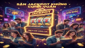 Sự kiện săn hũ Jackpot cuối tuần Betvip